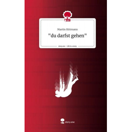 Martin Rittmann - "du darfst gehen". Life is a Story - story.one