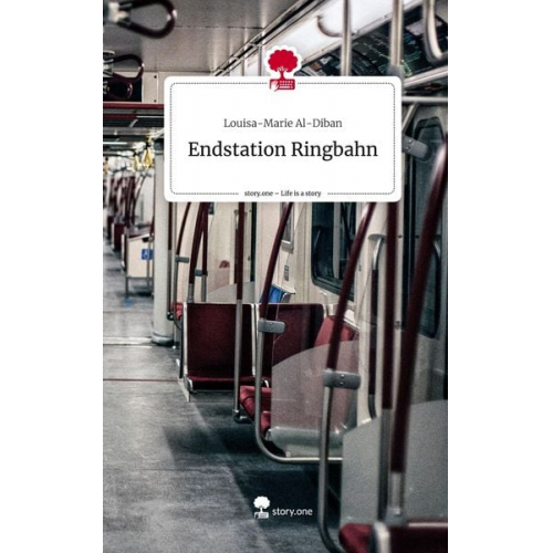 Louisa-Marie Al-Diban - Endstation Ringbahn. Life is a Story - story.one