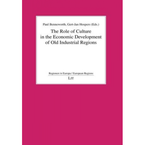 Joachim J. Hesse Paul Benneworth Gert-Jan Hospers - The Role of Culture in the Economic Development of Old Industrial Regions