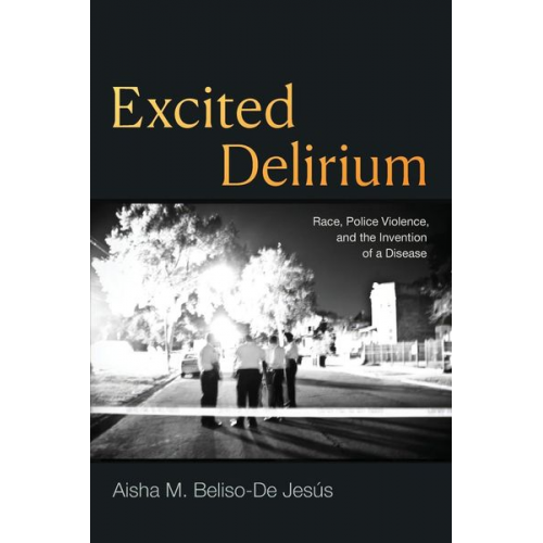 Aisha M. Beliso-de Jesús - Excited Delirium