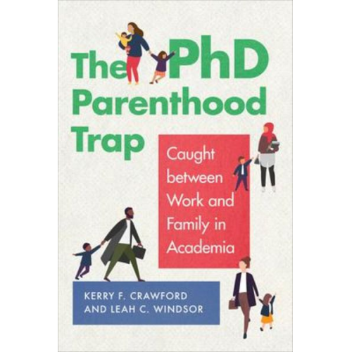 Kerry F. Crawford Leah C. Windsor - The PhD Parenthood Trap