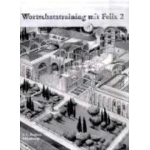 Clement Utz - Latein mit Felix - Ausgabe für das G8 in Bayern, Latein als 1. Fremdsprache / Band 2 - Wortschatztraining