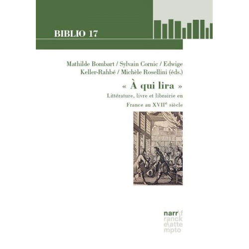 « A qui lira »: Littérature, livre et librairie en France au XVIIe siècle