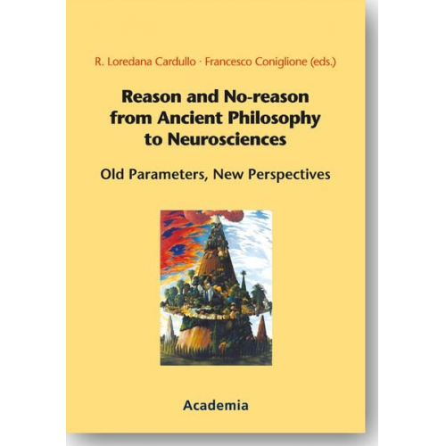 Reason and No-reason from Ancient Philosophy to Neurosciences