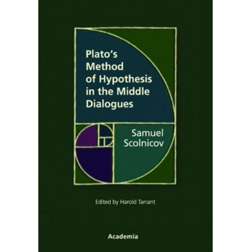 Samuel Scolnicov - Plato's Method of Hypothesis in the Middle Dialogues