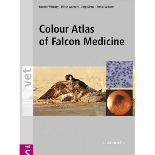 Renate Wernery Ulrich Wernery Jörg Kinne Jaime Samour - Colour Atlas of Falcon Medicine