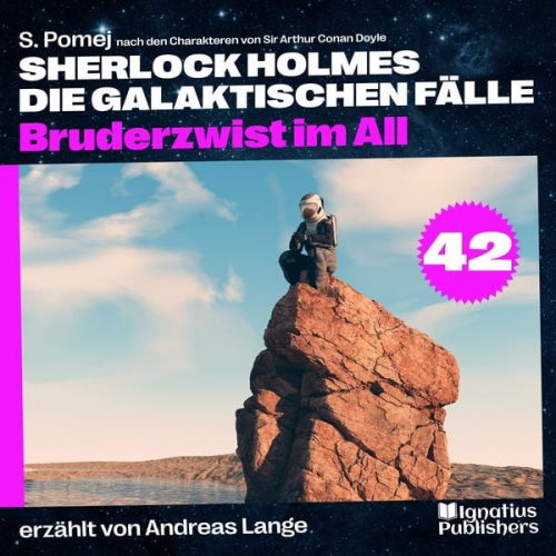 Arthur Conan Doyle S. Pomej - Bruderzwist im All (Sherlock Holmes - Die galaktischen Fälle, Folge 42)