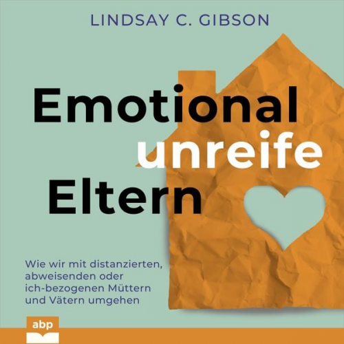 Lindsay C. Gibson - Emotional unreife Eltern