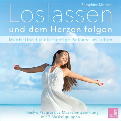 Seraphine Monien - Loslassen und dem Herzen folgen - Meditation für die richtige Balance im Leben / inkl. Progressive Muskelentspannung