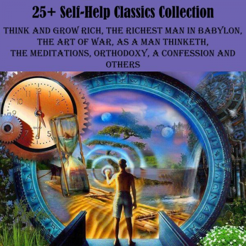 Lao Tzu Napoleon Hill James Allen Khalil Gibran Gilbert Keith Chesterton - 25+ Self-Help Classics Collection