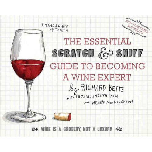 Richard Betts - The Essential Scratch & Sniff Guide to Becoming a Wine Expert