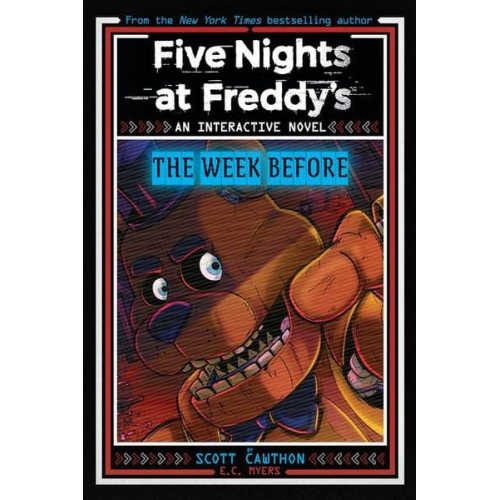 Scott Cawthon E. C. Myers - Five Nights at Freddy's: The Week Before, an Afk Book (Interactive Novel #1)