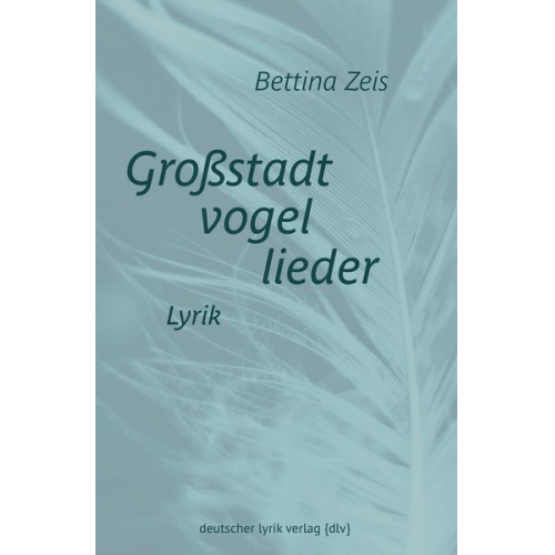 Bettina Zeis - Großstadtvogellieder