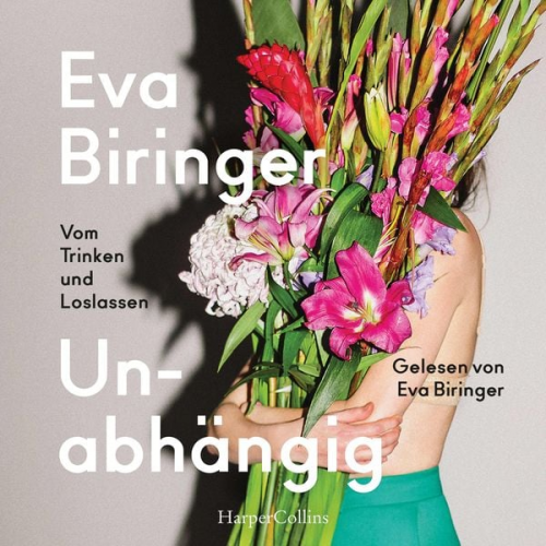 Eva Biringer - Unabhängig. Vom Trinken und Loslassen