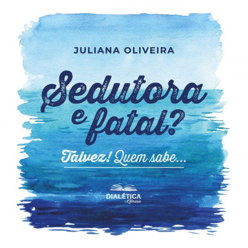 Juliana Oliveira - Sedutora e fatal? Talvez! Quem sabe...