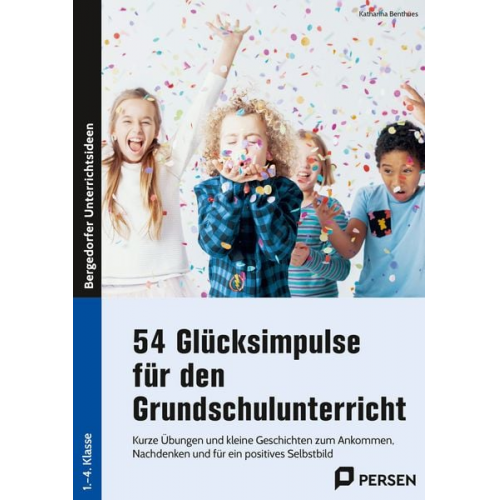 Katharina Benthues - 54 Glücksimpulse für den Grundschulunterricht