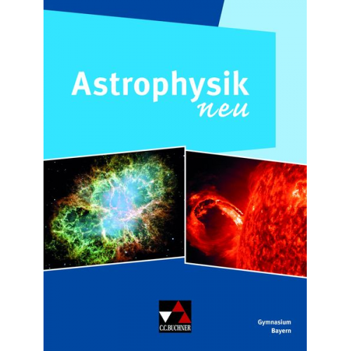 Andreas Kellerer Ursula Kellerer Kerstin Misof Andreas Müller Matthias Schwarzkopf - Physik – Gymnasium Bayern Sek II / Astrophysik neu