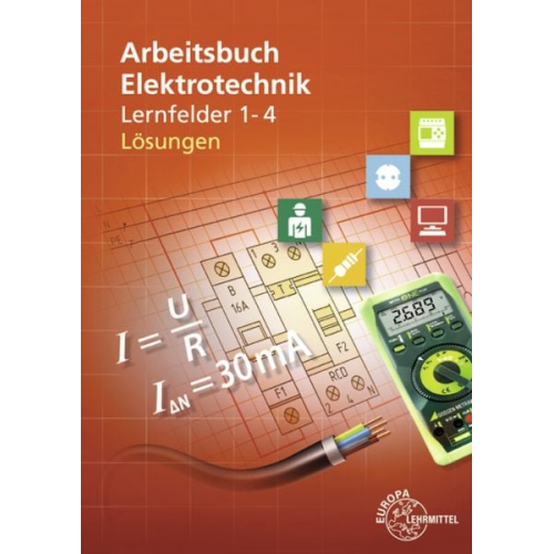 Monika Burgmaier Walter Eichler Christian Duhr Karsten Kober Klaus Tkotz - Lösungen zu 37469 Arbeitsbuch Elektrotechnik Lernfelder 1 - 4