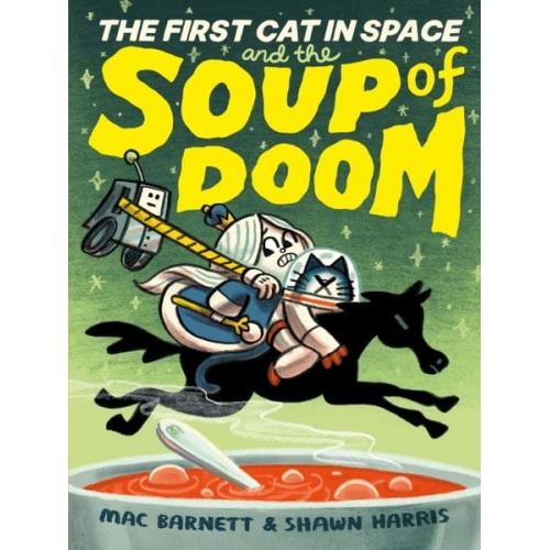 Mac Barnett - The First Cat in Space and the Soup of Doom