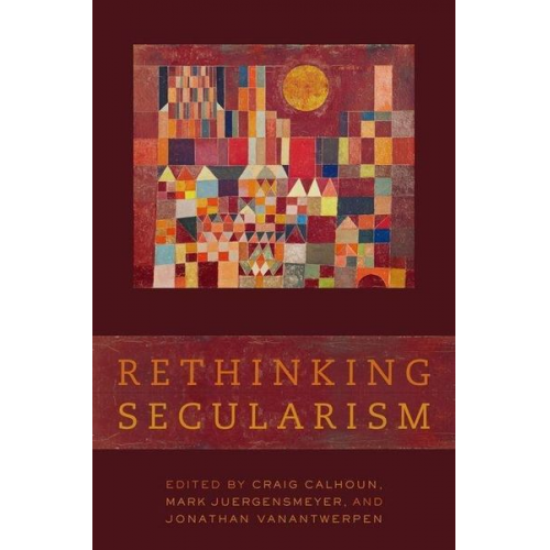 Craig (EDT)/ Juergensmeyer  Mark (EDT)/ V. Calhoun - Rethinking Secularism