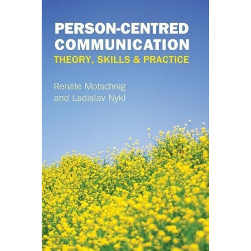 Renate Motschnig Ladislav Nykl - Person-Centred Communication: Theory, Skills and Practice