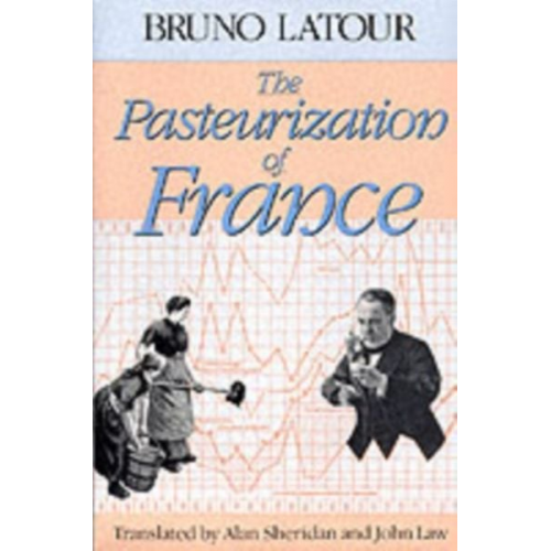 Bruno Latour - The Pasteurization of France