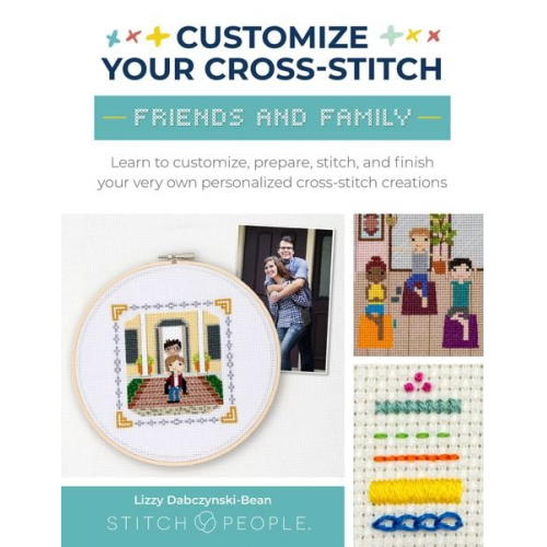 Lizzy Dabczynski-Bean The Team at Stitch People - Customize Your Cross-Stitch: Friends and Family