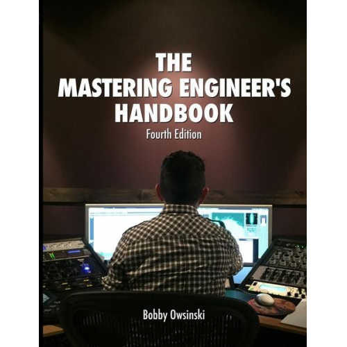 Bobby Owsinski - The Mastering Engineer's Handbook 4th Edition