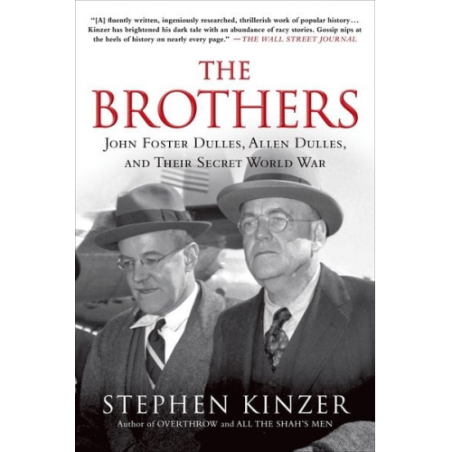 Stephen Kinzer - The Brothers: John Foster Dulles, Allen Dulles, and Their Secret World War