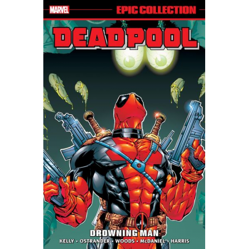 Joe Kelly Marvel Various - Deadpool Epic Collection: Drowning Man