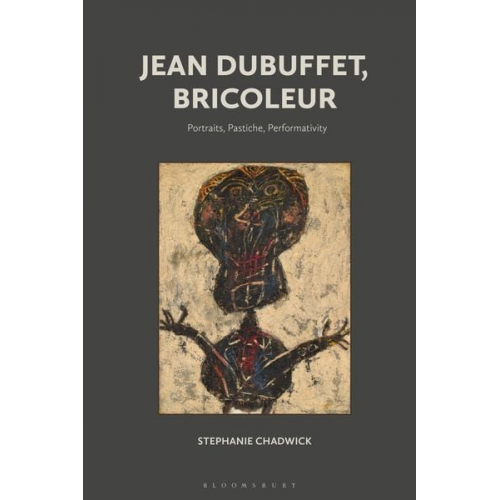 Stephanie Chadwick - Jean Dubuffet, Bricoleur