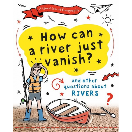 Clive Gifford - A Question of Geography: How Can a River Just Vanish?