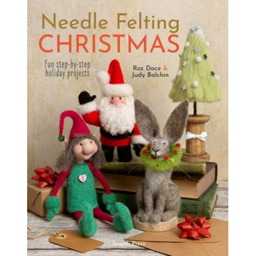 Roz Dace Judy Balchin - Needle Felting Christmas