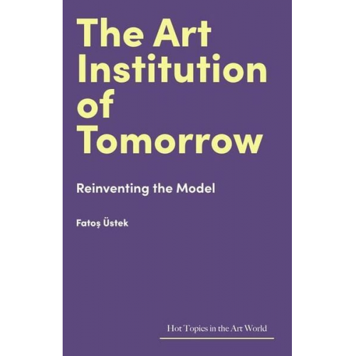 Fatos Ustek - The Art Institution of Tomorrow