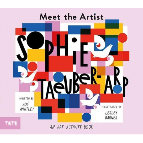 Zoe Whitley - Meet the Artist: Sophie Taeuber-Arp