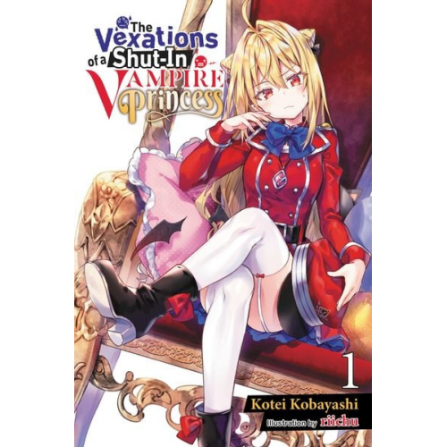 Kotei Kobayashi - The Vexations of a Shut-In Vampire Princess, Vol. 1 (light novel)