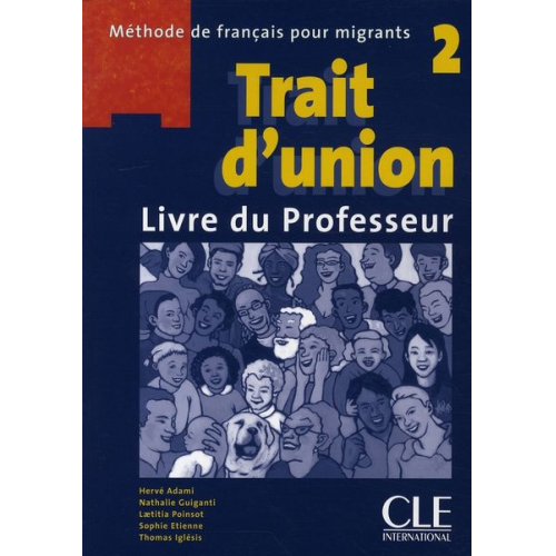 Herve Adami Laeticia Poinsot Nathalie Guiganti Sophie Etienne Thomas Iglesis - Trait d'union 2: Guide pedagogique A2