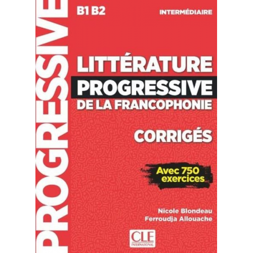 Nicole; Allouache  Ferroudja Blondeau - Litterature progressive de la Francophonie : Corriges B1/B2