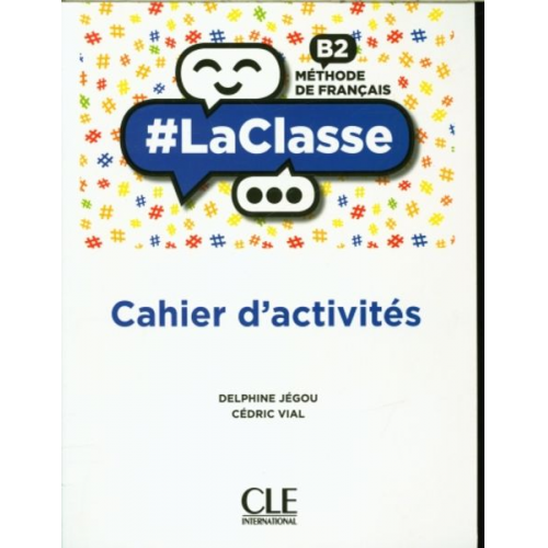 Delphine; Vial  Cédric Jégou - #LaClasse: Cahier d'activites - B2