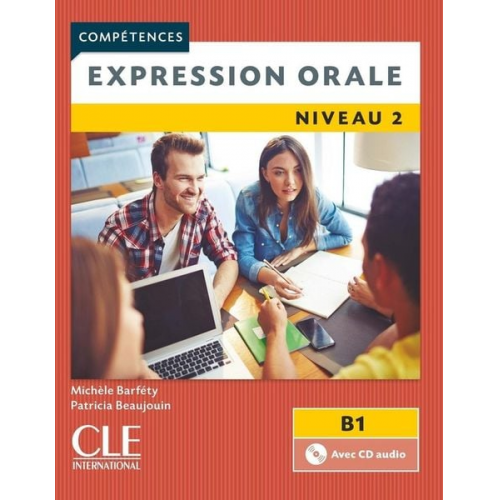 Michele Barfety Patricia Beaujohn - Competences: Expression orale 2 - Niveau B1 + CD