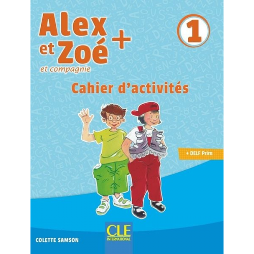 Colette Samson - Alex et Zoe + 1: Cahier d'activites