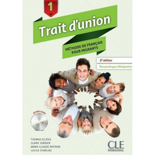 Annie-Claude Motron Claire Verdier Lucile Charliac Thomas Iglesis - Trait d'union 1 - Niveaux A1.1/A1 - Livre de l'eleve + CD