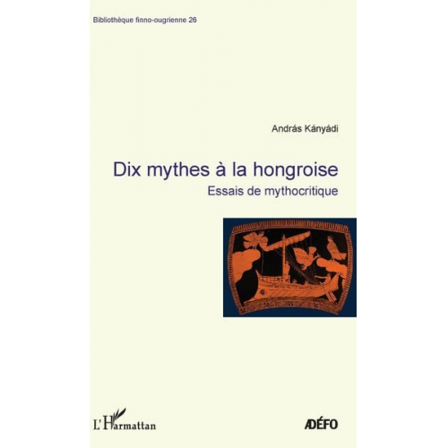 András Kányádi - Dix mythes à la hongroise