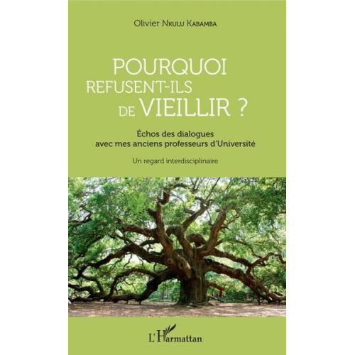 Olivier Nkulu Kabamba - Pourquoi refusent-ils de vieillir ?