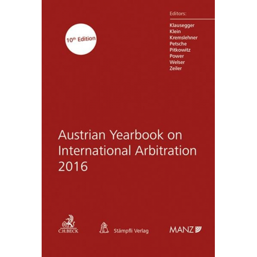 Christian Klausegger Peter Klein Florian Kremslehner Alexander Petsche Nikolaus Pitkowitz - Austrian Yearbook on International Arbitration 2016