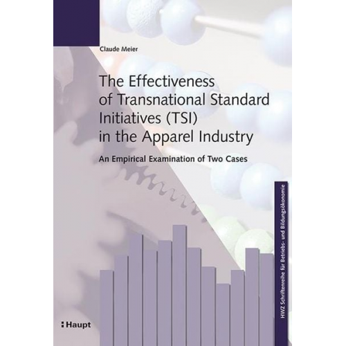 Claude Meier - The Effectiveness of Transnational Standard Initiatives (TSI) in the Apparel Industry