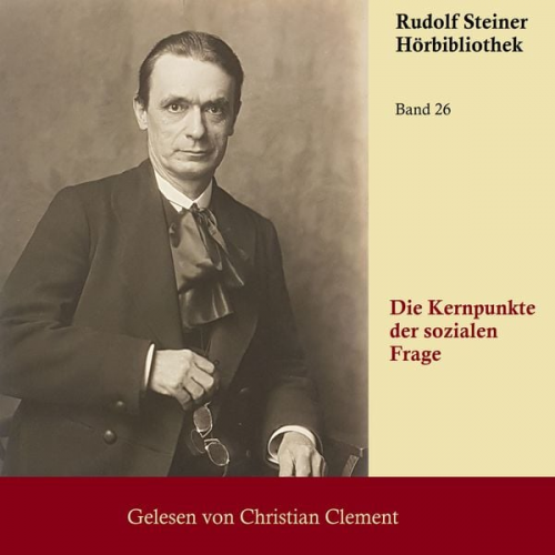 Rudolf Steiner - Die Kernpunkte der sozialen Frage