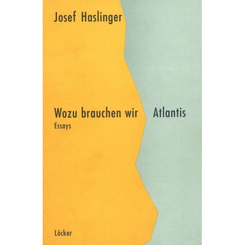 Josef Haslinger - Wozu brauchen wir Atlantis?