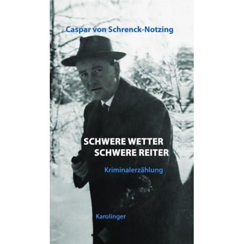 Caspar Schrenck-Notzing - Schwere Wetter, Schwere Reiter