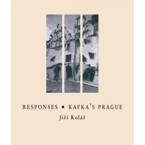 Jiri Kolar - Responses * Kafka's Prague